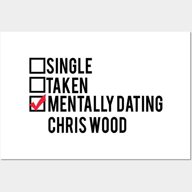 Mentally Dating Chris Wood Wall Art by brendalee